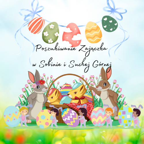 Poszukiwanie Wielkanocnego Zajączka w Sobinie i Suchej G&oacute;rnej