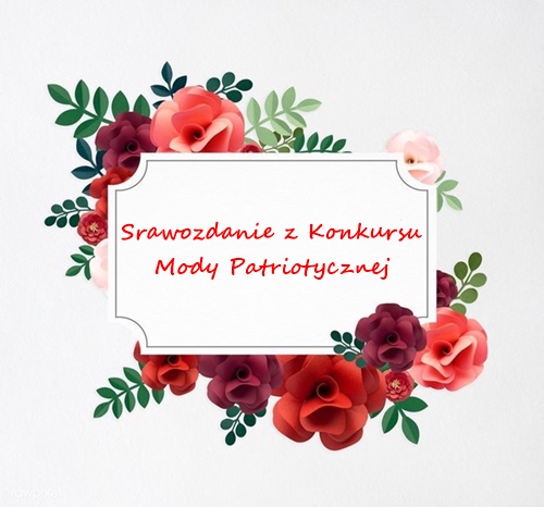 Sprawozdanie z Konkursu Mody Patriotycznej