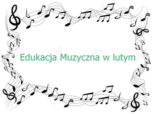 Edukacja Muzyczna w lutym