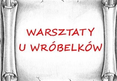 Warsztaty u Wróbelków 