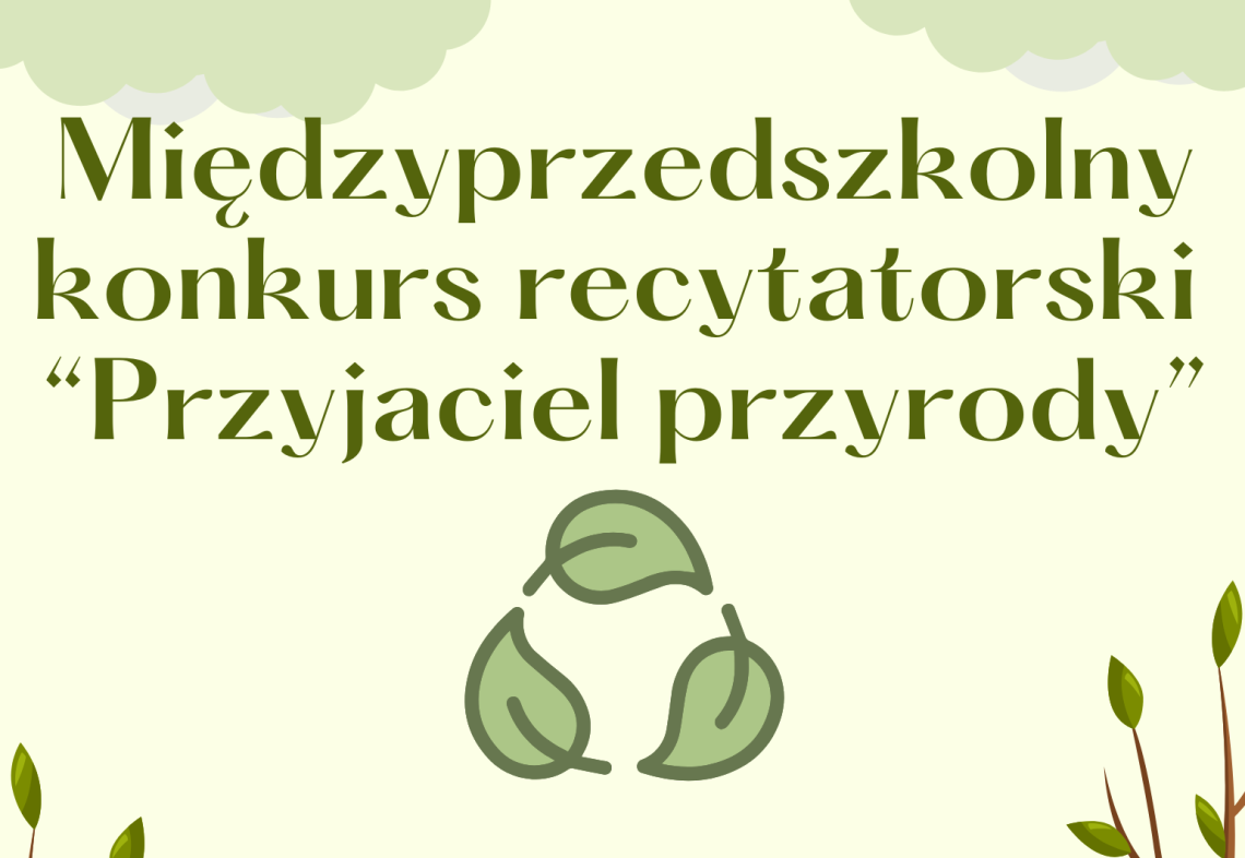 Sprawozdanie z Międzyprzedszkolnego Konkursu Recytatorskiego o tematyce ekologicznej pt. „Przyjaciel przyrody”