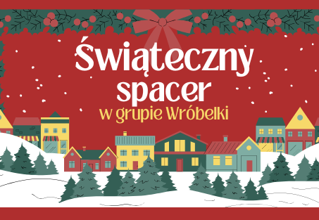 Świąteczny spacer w grupie Wróbelki