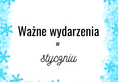 Ważne wydarzenia w styczniu